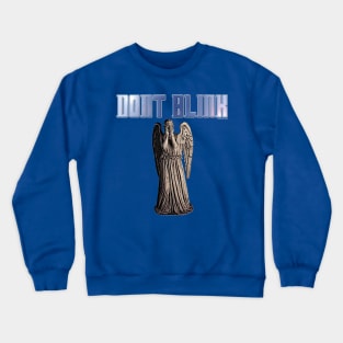 Dont Blink Crewneck Sweatshirt